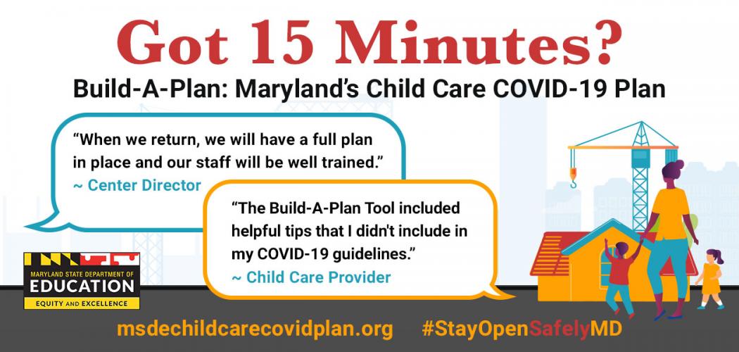 Build A Maryland's Child Care COVID-19 Plan here.